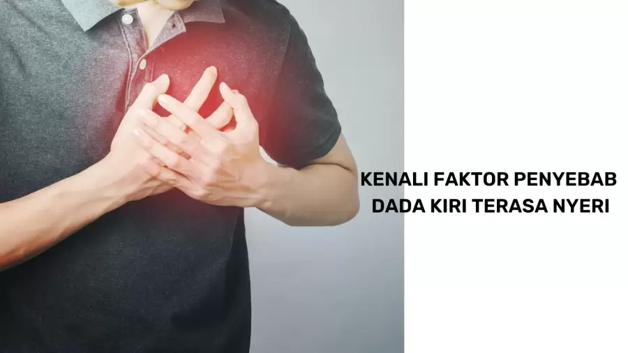Dada Kiri Terasa Panas dan Nyeri: Penyebab, Gejala, dan Cara Mengatasinya